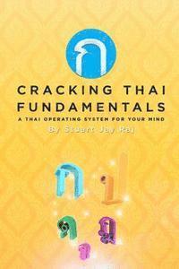 Stuart Jay Raj - Cracking Thai Fundamentals: A Thai Operating System for your Mind, Häftad