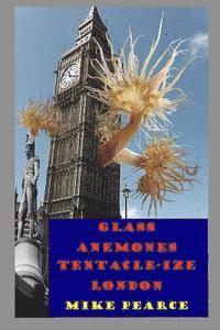 bokomslag Glass Anemones Tenticle-ize London