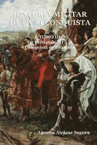 bokomslag Historia Militar de la Reconquista. Tomo III: De Fernando III a la Conquista de Granada