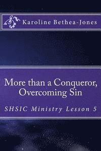 bokomslag More than a Conqueror, Overcoming Sin: SHSIC Ministry Lesson 5