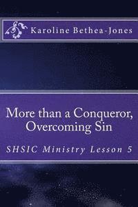 Karoline Bethea-Jones - More than a Conqueror, Overcoming Sin: SHSIC Ministry Lesson 5, Häftad