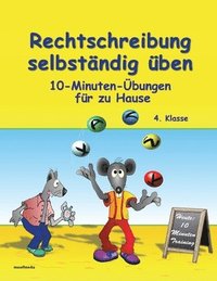 bokomslag Rechtschreibung selbständig üben: 10-Minuten-Übungen für zu Hause - 4. Klasse
