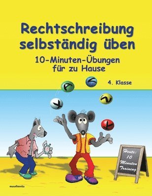 Rechtschreibung selbständig üben: 10-Minuten-Übungen für zu Hause - 4. Klasse 1