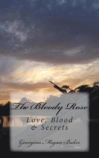 bokomslag The Bloody Rose: Love, Blood & Secrets