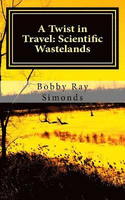 bokomslag A Twist in Travel: Scientific Wastelands