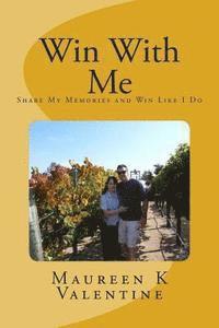 Win With Me: Share My Memories and Win Like I Do 1