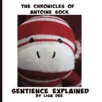 bokomslag The Chronicles of Antoine Sock: Sentience Explained