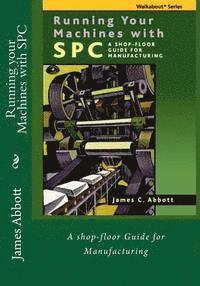 bokomslag Running your Machines with SPC: A shop-floor Guide for Manufacturing