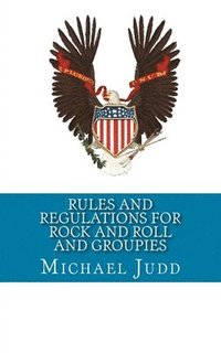 bokomslag Rules and Regulations for Rock and Roll and Groupies