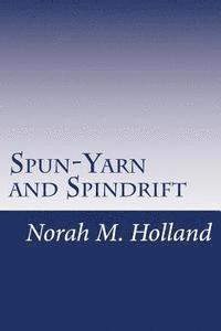 Norah M. Holland - Spun-Yarn and Spindrift, Häftad