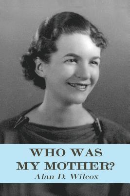 bokomslag Who Was My Mother?: A Search for Understanding