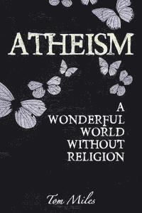 Atheism: Finding The True Meaning Of Life 1