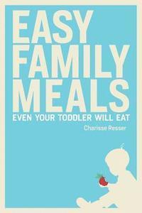 bokomslag Easy Family Meals Even Your Toddler Will Eat