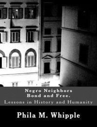 bokomslag Negro Neighbors Bond and Free.: Lessons in History and Humanity