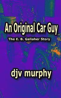 bokomslag An Original Car Guy: The E. B. Gallaher Story