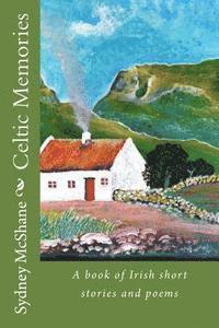 Sydney McShane - Celtic Memories: A book of Irish short stories and poems, Häftad