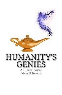 Humanity's Genies: A Higher Power 1