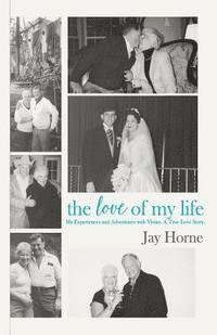 Jay Horne - The Love of My Life. My Experiences and Adventures with Vivian. A True Love Story., Häftad. Tillgänglighet: Lägg i varukorg