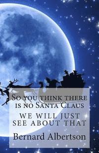 So you think there is no Santa Claus 1