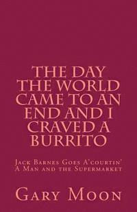 bokomslag The Day the World Came to an End and I Craved a Burrito