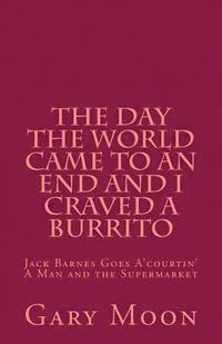 The Day the World Came to an End and I Craved a Burrito 1