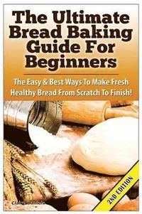 bokomslag Ultimate Bread Baking Guide For Beginners