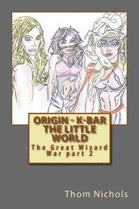 Origin - K-bar The Little World: The Great Wizard War part 2 1