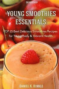 bokomslag Young Smoothies Essentials: TOP 25 Best Delicious Smoothies Recipes for Young Bo