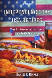 bokomslag Independence Day USA Recipes: Meat, Desserts, Burgers, Coctails & more: Fast & E