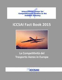 bokomslag ICCSAI Fact Book 2015: La Competitività del Trasporto Aereo in Europa