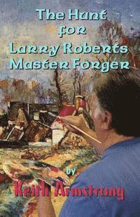 bokomslag The Hunt For Larry Roberts, Master Forger