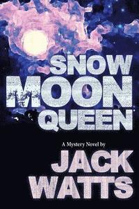 bokomslag Snow Moon Queen: A Mystery Novel by Jack Watts