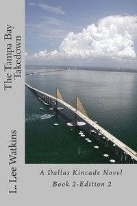 bokomslag The Tampa Bay Takedown: A Dallas Kincade Novel Book 2