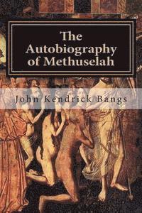 bokomslag The Autobiography of Methuselah