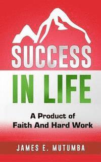 bokomslag Success in Life: A Product of Faith and Hard Work