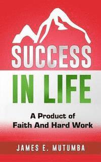 bokomslag Success in Life: A Product of Faith and Hard Work
