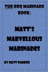 Matt's Marvellous Marinades 1
