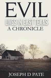 bokomslag Evil Lives in East Texas: A Chronicle