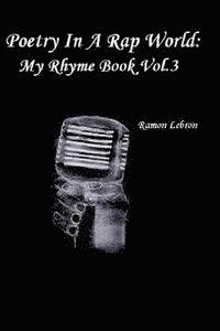 bokomslag Poetry In A Rap World: : My Rhyme Book Vol.3