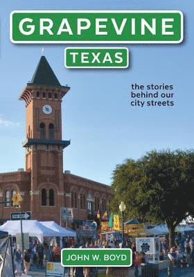 John W. Boyd - Grapevine, Texas: the stories behind our city streets, Häftad