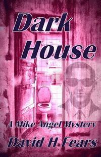 David H. Fears - Dark House: A Mike Angel Mystery, Häftad