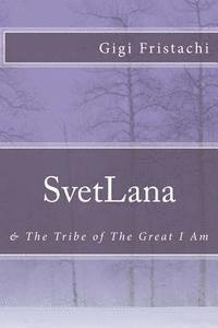 bokomslag SvetLana: & The Tribe of The Great I Am