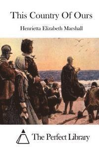 Henrietta Elizabeth Marshall, The Perfect Library - This Country of Ours, Häftad