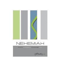 Nehemiah: faith, integrity, courage, joy: Living a life that matters 1