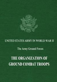 bokomslag The Organization of Ground Combat Troops