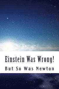 bokomslag Einstein Was Wrong!: But So Was Newton