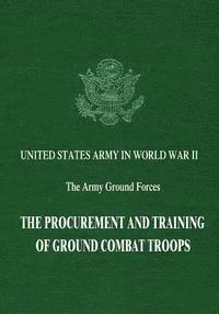 bokomslag The Procurement and Training of Ground Combat Troops