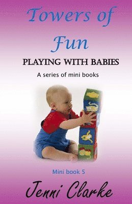 Jenni Clarke - Playing with Babies mini book 5 Towers of Fun, Häftad