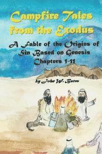 bokomslag Campfire Tales from the Exodus: A Fable of the Origins of Sin Based on Genesis Chapters 1 - 11