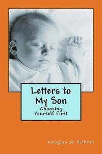 Douglas M. Hilbert - Letters to My Son: Choosing Yourself First, Häftad